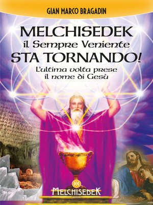 cover image of Melchisedek il Sempre Veniente sta tornando!
